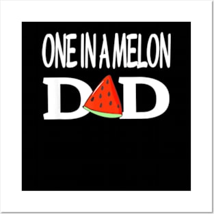 One In A Melon Dad Fathers Day Funny Pun Watermelon Posters and Art